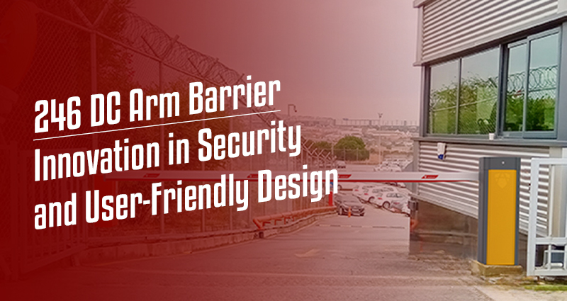 246 DC Arm Barrier: Innovation in Security and User-Friendly Design