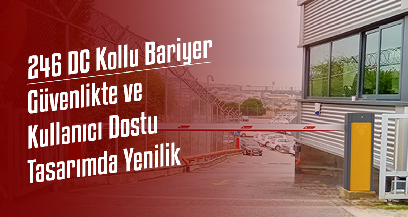 246 DC Kollu Bariyer: Güvenlikte ve Kullanıcı Dostu Tasarımda Yenilik