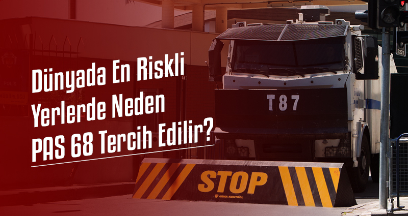 Dünyada En Riskli Yerlerde Neden PAS 68 Tercih Edilir?