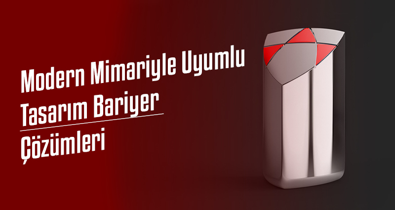 Modern Mimariyle Uyumlu Tasarım Bariyer Çözümleri