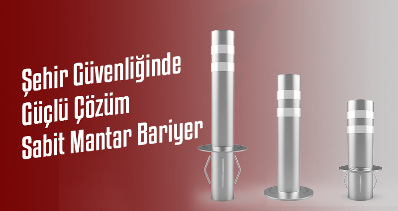 Şehir Güvenliğinde Güçlü Çözüm: Sabit Mantar Bariyer