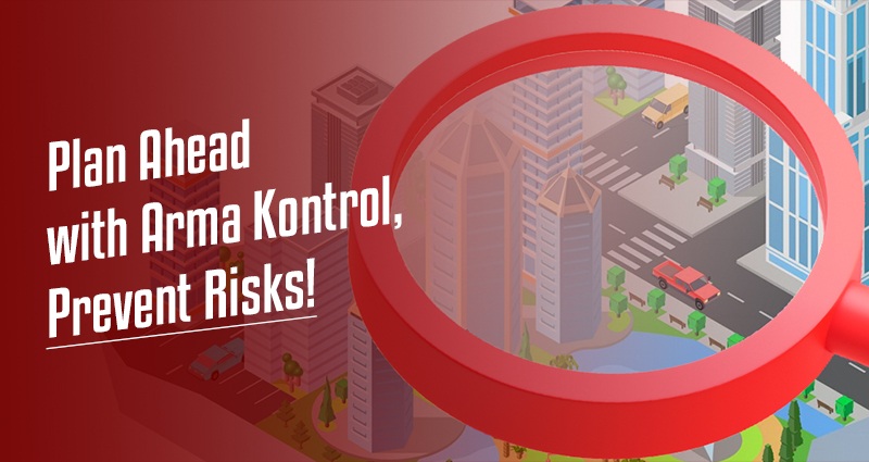 Plan Ahead with Arma Kontrol, Prevent Risks!