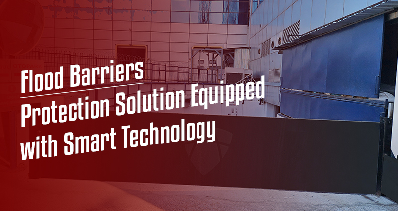 Flood Barriers: Protection Solution Equipped with Smart Technology