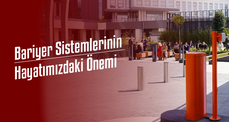 Bariyer Sistemlerinin Hayatımızdaki Önemi