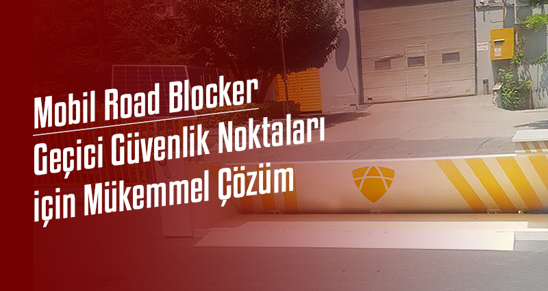 Mobil Road Blocker: Geçici Güvenlik Noktaları için Mükemmel Çözüm