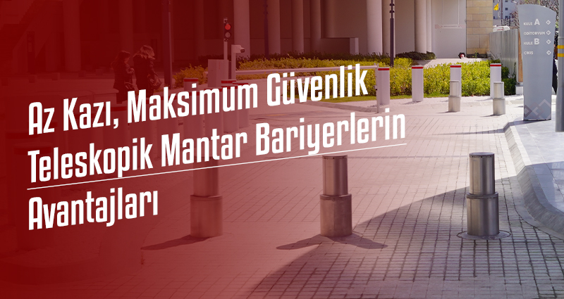 Az Kazı, Maksimum Güvenlik: Teleskopik Mantar Bariyerlerin Avantajları