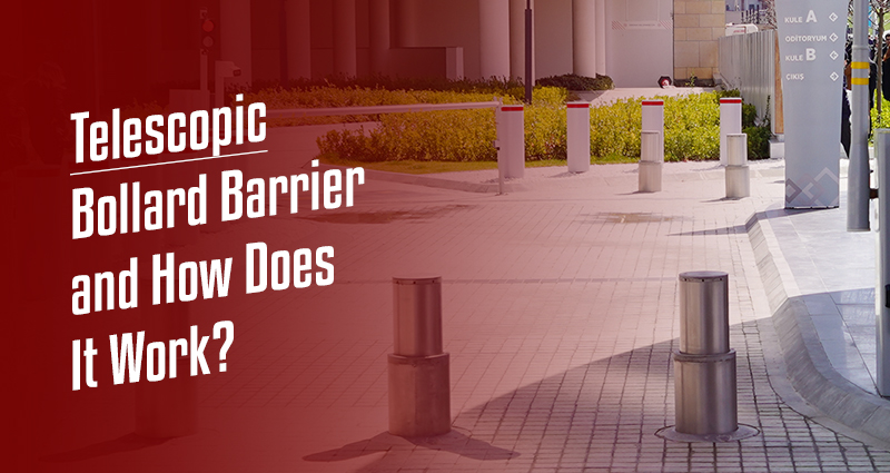 Telescopic Bollard Barrier and How Does It Work?